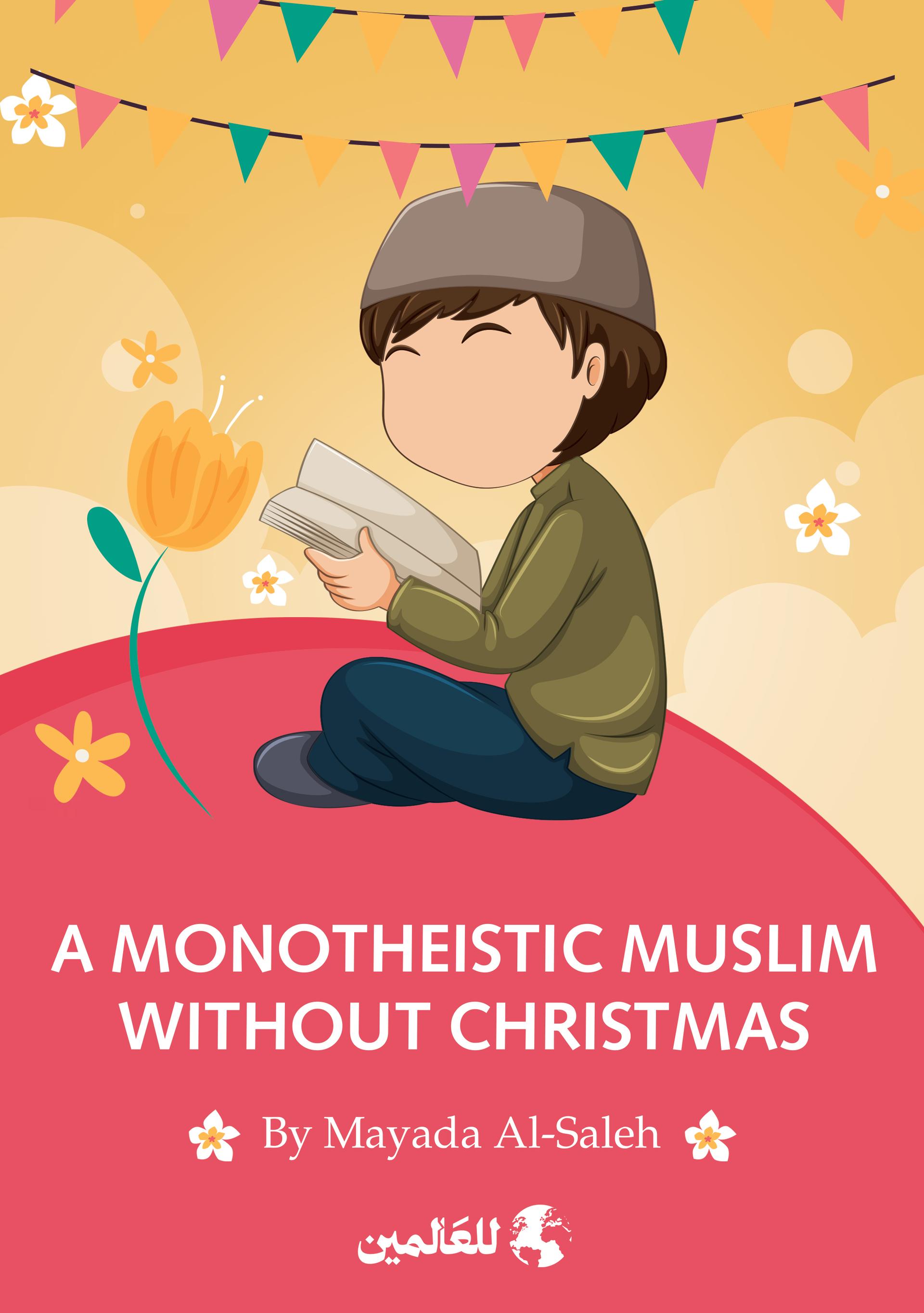 A MONOTHEISTC MUSLIM WITHOUT CHRISTMAS