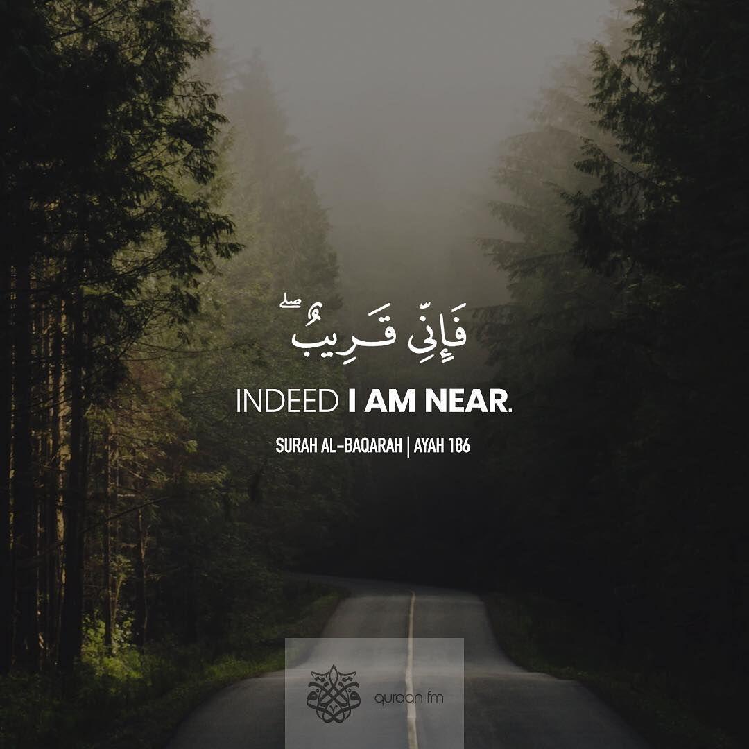 “Indeed, I am near…”